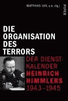 bokomslag Die Organisation des Terrors - Der Dienstkalender Heinrich Himmlers 1943-1945