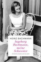 Ingeborg Bachmann, meine Schwester 1