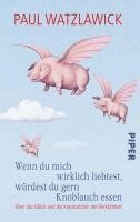 Paul Watzlawick, Heidi Bohnert, Klaus Stadler - Wenn du mich wirklich liebtest, würdest du gern Knoblauch essen, Häftad