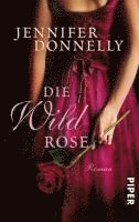 Jennifer Donnelly - Die Wildrose, Häftad