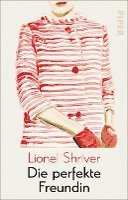 Lionel Shriver - Die perfekte Freundin, Häftad
