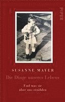 Susanne Mayer - Die Dinge unseres Lebens, Häftad