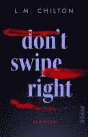 L. M. Chilton - Don't Swipe Right, Häftad
