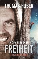 Thomas Huber - In den Bergen ist Freiheit, Häftad