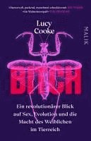 Lucy Cooke - Bitch - Ein revolutionärer Blick auf Sex, Evolution und die Macht des Weiblichen im Tierreich, Häftad