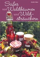 Süßes von Waldbäumen und Wildsträuchern 1