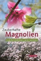 Andreas Bärtels - Zauberhafte Magnolien, Inbunden