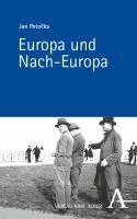 Jan Patocka, Ludger Hagedorn, Klaus Nellen - Europa Und Nach-Europa: Zur Phanomenologie Einer Idee, Inbunden