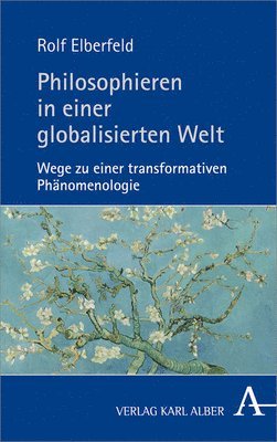 Rolf Elberfeld - Philosophieren in Einer Globalisierten Welt: Wege Zu Einer Transformativen Phanomenologie, Häftad