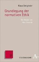 Grundlegung Der Normativen Ethik: Der Ansatz Von Alan Gewirth 1