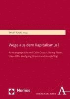 bokomslag Wege Aus Dem Kapitalismus?: Autorengesprache Mit Colin Crouch, Nancy Fraser, Claus Offe, Wolfgang Streeck Und Joseph Vogl