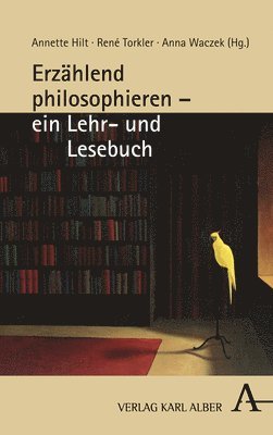 Annette Hilt, Rene Torkler - Erzahlend Philosophieren - Ein Lehr- Und Lesebuch, Inbunden