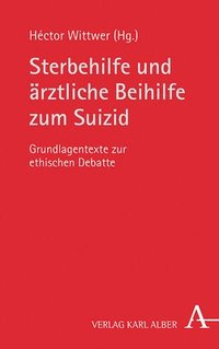 bokomslag Sterbehilfe Und Arztliche Beihilfe Zum Suizid: Grundlagentexte Zur Ethischen Debatte