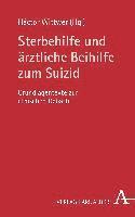 Sterbehilfe Und Arztliche Beihilfe Zum Suizid: Grundlagentexte Zur Ethischen Debatte