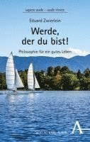 bokomslag Werde, Der Du Bist!: Philosophie Fur Ein Gutes Leben