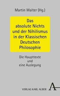 bokomslag Das absolute Nichts und der Nihilismus in der Klassischen Deutschen Philosophie