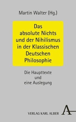 bokomslag Das absolute Nichts und der Nihilismus in der Klassischen Deutschen Philosophie