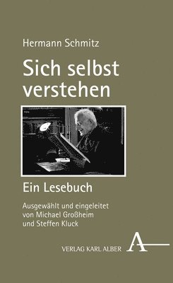 Hermann Schmitz, Michael Großheim, Steffen Kluck - Sich Selbst Verstehen: Ein Lesebuch, Inbunden
