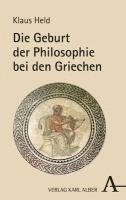bokomslag Die Geburt Der Philosophie Bei Den Griechen: Eine Phanomenologische Vergegenwartigung