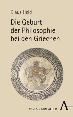 bokomslag Die Geburt Der Philosophie Bei Den Griechen: Eine Phanomenologische Vergegenwartigung