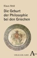 Die Geburt Der Philosophie Bei Den Griechen: Eine Phanomenologische Vergegenwartigung