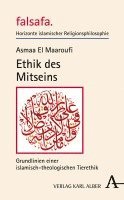 Asmaa El Maaroufi - Ethik Des Mitseins: Grundlinien Einer Islamisch-Theologischen Tierethik, Inbunden