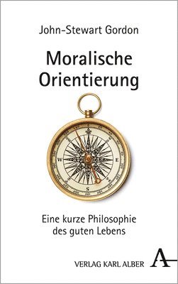 bokomslag Moralische Orientierung: Eine Kurze Philosophie Des Guten Lebens