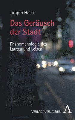 bokomslag Das Gerausch Der Stadt: Phanomenologie Des Lauten Und Leisen