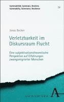 Jonas Becker - Verletzbarkeit im Diskursraum Flucht, Häftad