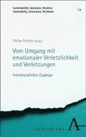 Vom Umgang mit emotionaler Verletzlichkeit und Verletzungen