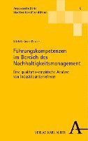 Fuhrungskompetenzen Im Bereich Des Nachhaltigkeitsmanagement: Eine Qualitativ-Empirische Analyse Von Industrieunternehmen 1