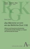 bokomslag Das Mannliche Ist Nicht Wie Das Weibliche (Sure 3:36): 36): Differenz Und Hierarchie Der Geschlechter in Geschlechtersensiblen Beitragen Zur Exegese U