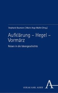 bokomslag Aufklarung - Hegel - Vormarz: Reisen in Die Ideengeschichte