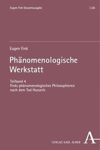 bokomslag Phanomenologische Werkstatt: Teilband 4: Finks Phanomenologisches Philosophieren Nach Dem Tod Husserls