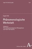 Eugen Fink, Ronald Bruzina - Phanomenologische Werkstatt: Teilband 4: Finks Phanomenologisches Philosophieren Nach Dem Tod Husserls, Inbunden