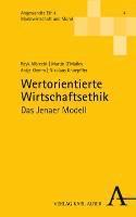 Wertorientierte Wirtschaftsethik: Das Jenaer Modell