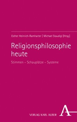 bokomslag Religionsphilosophie Heute: Stimmen - Schauplatze - Systeme