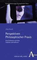 bokomslag Perspektiven Philosophischer PRAXIS: Eine Profession Zwischen Tradition Und Aufbruch