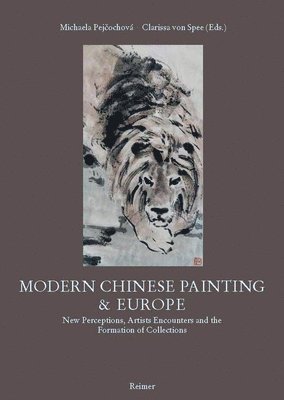 Yin Hwang, Eric Lefebvre - Modern Chinese Painting & Europe: New Perceptions, Artists Encounters and the Formation of Collections, Häftad