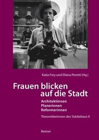 bokomslag Frauen Blicken Auf Die Stadt - Architektinnen, Planerinnen, Reformerinnen: Theoretikerinnen Des Stadtebaus II