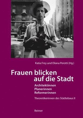 Frauen blicken auf die Stadt - Architektinnen, Planerinnen, Reformerinnen 1