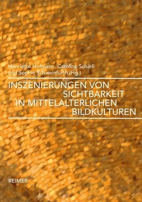 Michele Bacci, Vera Beyer - Inszenierungen Von Sichtbarkeit in Mittelalterlichen Bildkulturen, Inbunden. Tillgänglighet: Lägg i varukorg