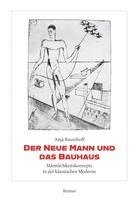 bokomslag Der Neue Mann Und Das Bauhaus: Mannlichkeitskonzepte in Der Klassischen Moderne