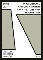 Proportions and Cognition in Architecture and Urban Design: Measure, Relation, Analogy 1