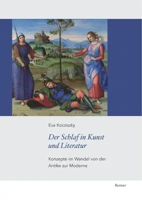 Eva Kocziszky - Der Schlaf in Kunst Und Literatur: Konzepte Im Wandel Von Der Antike Zur Moderne, Häftad. Tillgänglighet: Lägg i varukorg