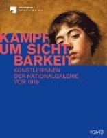 bokomslag Kampf Um Sichtbarkeit: Kunstlerinnen Der Nationalgalerie VOR 1919