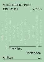 Kunsthistorikerinnen 1910-1980: Theorien, Methoden, Kritiken 1