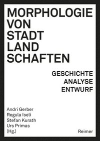 bokomslag Morphologie Von Stadtlandschaften: Geschichte, Analyse, Entwurf