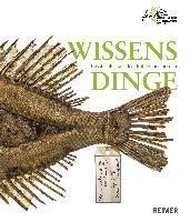 Wissensdinge: Geschichten Aus Dem Naturkundemuseum
