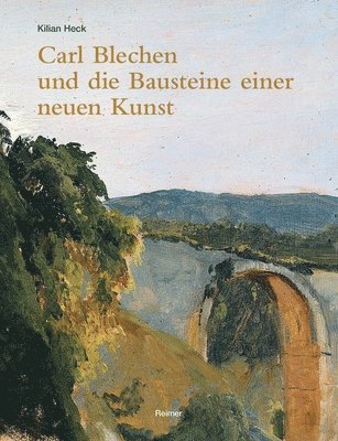 bokomslag Carl Blechen Und Die Bausteine Einer Neuen Kunst